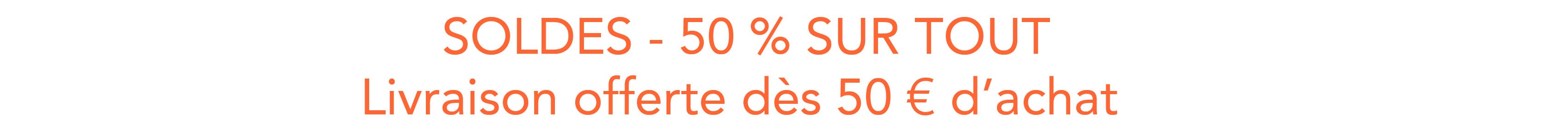 SOLDES TOUT A - 50%